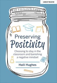 Produktbild: Preserving Positivity: Choosing to stay in the classroom and banishing a negative mindset