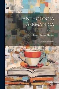Produktbild: Anthologia Germanica: German Anthology; Volume I