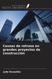 Produktbild: Causas de retraso en grandes proyectos de construcci&oacute;n