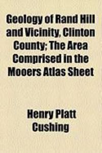 Produktbild: Geology of Rand Hill and Vicinity, Clinton County; The Area Comprised in the Mooers Atlas Sheet