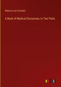 Produktbild: A Book of Medical Discourses, in Two Parts
