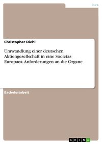 Produktbild: Umwandlung einer deutschen Aktiengesellschaft in eine Societas Europaea. Anforderungen an die Organe