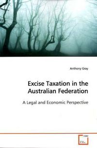 Produktbild: Gray, A: Excise Taxation in the Australian Federation