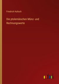 Produktbild: Die ptolem&auml;ischen M&uuml;nz- und Rechnungswerte