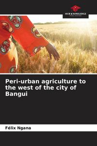 Produktbild: Peri-urban agriculture to the west of the city of Bangui