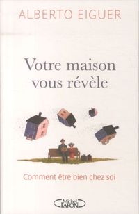 Produktbild: Votre maison vous r&eacute;v&egrave;le : comment &ecirc;tre bien chez soi