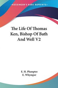 Produktbild: The Life Of Thomas Ken, Bishop Of Bath And Well V2