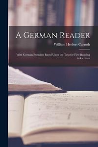 Produktbild: A German Reader: With German Exercises Based Upon the Text for First Reading in German