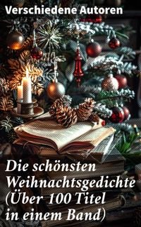 Produktbild: Die sch&ouml;nsten Weihnachtsgedichte (&Uuml;ber 100 Titel in einem Band)