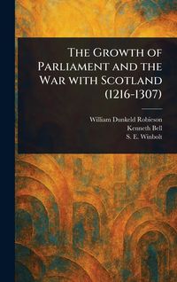 Produktbild: The Growth of Parliament and the War With Scotland (1216-1307)