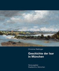 Bild vom Artikel Geschichte der Isar in München vom Autor Christine Rädlinger