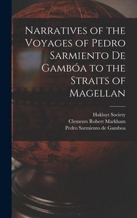 Produktbild: Narratives of the Voyages of Pedro Sarmiento de Gamb&oacute;a to the Straits of Magellan