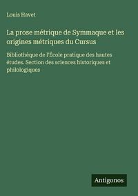 Produktbild: La prose m&eacute;trique de Symmaque et les origines m&eacute;triques du Cursus