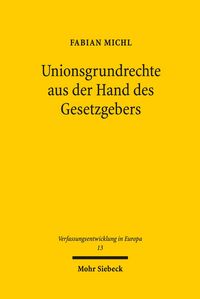 Produktbild: Unionsgrundrechte aus der Hand des Gesetzgebers