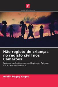 Produktbild: N&atilde;o registo de crian&ccedil;as no registo civil nos Camar&otilde;es
