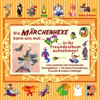 Produktbild: Die M&Auml;RCHENHEXE kann uns mal &hellip; in ihr Freundealbum aufnehmen!