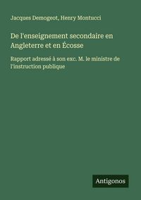 Produktbild: De l'enseignement secondaire en Angleterre et en &Eacute;cosse