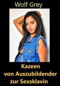 Produktbild: Kazeen von Auszubildender zur Sexsklavin