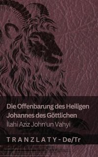 Produktbild: Die Offenbarung des Heiligen Johannes des G&ouml;ttlichen / İlahi Aziz John'un Vahyi