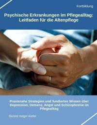 Produktbild: Psychische Erkrankungen im Pflegealltag: Leitfaden f&uuml;r die Altenpflege