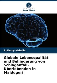 Produktbild: Globale Lebensqualit&auml;t und Behinderung von Schlaganfall-&Uuml;berlebenden in Maiduguri
