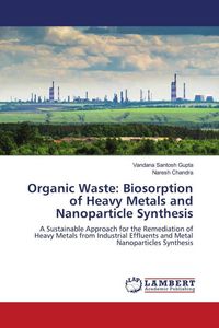Produktbild: Organic Waste: Biosorption of Heavy Metals and Nanoparticle Synthesis