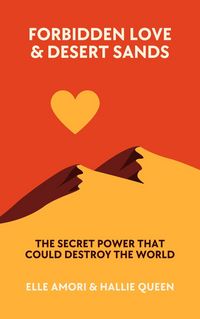 Produktbild: Forbidden Love & Desert Sands: The Secret Power That Could Destroy the World