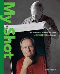 Produktbild: My Shot: The Very Best Interviews Form Golf Digest Magazine