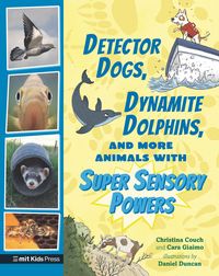 Produktbild: Detector Dogs, Dynamite Dolphins, and More Animals with Super Sensory Powers