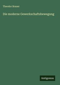 Produktbild: Die moderne Gewerkschaftsbewegung