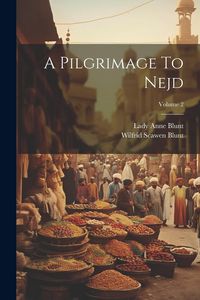 Produktbild: A Pilgrimage To Nejd; Volume 2
