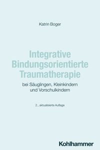 Produktbild: Integrative Bindungsorientierte Traumatherapie bei S&auml;uglingen, Kleinkindern und Vorschulkindern