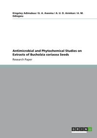 Produktbild: Antimicrobial and Phytochemical Studies on Extracts of Bucholzia coriacea Seeds