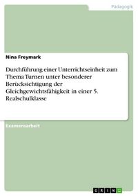 Produktbild: Durchf&uuml;hrung einer Unterrichtseinheit zum Thema Turnen unter besonderer Ber&uuml;cksichtigung der Gleichgewichtsf&auml;higkeit in einer 5. Realschulklasse