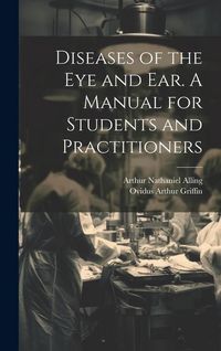 Produktbild: Diseases of the eye and ear. A Manual for Students and Practitioners