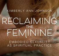 Produktbild: Reclaiming the Feminine: Embodied Sexuality as Spiritual Practice