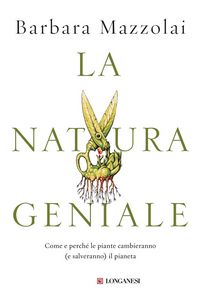 Produktbild: La natura geniale. Come e perch&eacute; le piante cambieranno (e salveranno) il pianeta