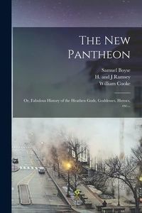 Produktbild: The New Pantheon: or, Fabulous History of the Heathen Gods, Goddesses, Heroes, Etc...