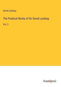 Produktbild: The Poetical Works of Sir David Lyndsay