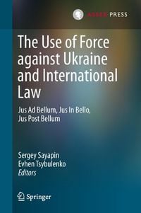 Produktbild: The Use of Force against Ukraine and International Law