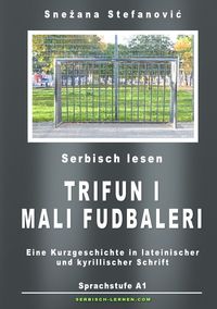 Bild vom Artikel Serbisch: Kurzgeschichte "Trifun i mali fudbaleri" Sprachstufe A1 vom Autor Snezana Stefanovic