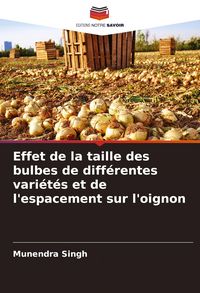 Produktbild: Effet de la taille des bulbes de diff&eacute;rentes vari&eacute;t&eacute;s et de l'espacement sur l'oignon