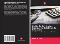 Produktbild: Efeito da Solv&ecirc;ncia e Liquidez na Estabilidade Financeira
