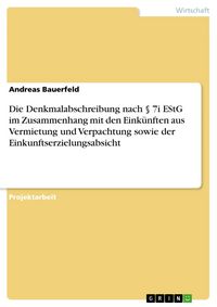 Produktbild: Die Denkmalabschreibung nach &sect; 7i EStG im Zusammenhang mit den Eink&uuml;nften aus Vermietung und Verpachtung sowie der Einkunftserzielungsabsicht