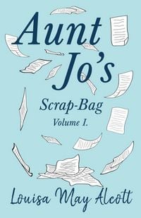 Produktbild: Aunt Jo's Scrap-Bag, Volume I