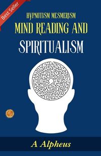 Produktbild: Hypnotism Mesmerism Mind Reading and Spiritualism