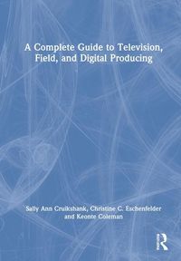 Produktbild: Cruikshank, S: A Complete Guide to Television, Field, and Di