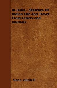 Produktbild: In India - Sketches Of Indian Life And Travel From Letters and Journals