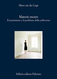 Produktbild: Materie oscure. Il pessimismo e il problema della sofferenza