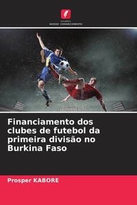 Produktbild: Financiamento dos clubes de futebol da primeira divis&atilde;o no Burkina Faso